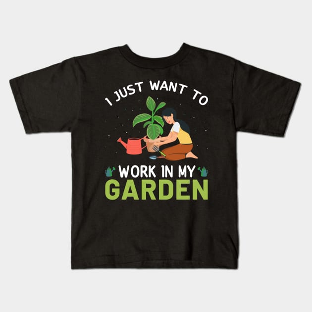 I Just Want To Work In My Garden Lover Kids T-Shirt by Donebe